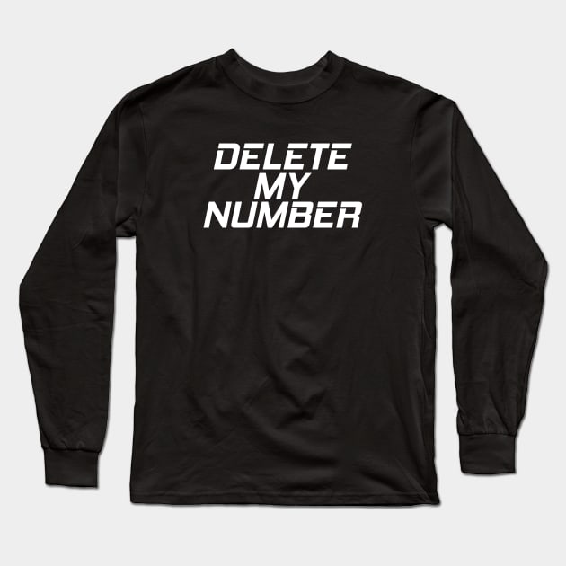 Delete My Number Long Sleeve T-Shirt by Firts King